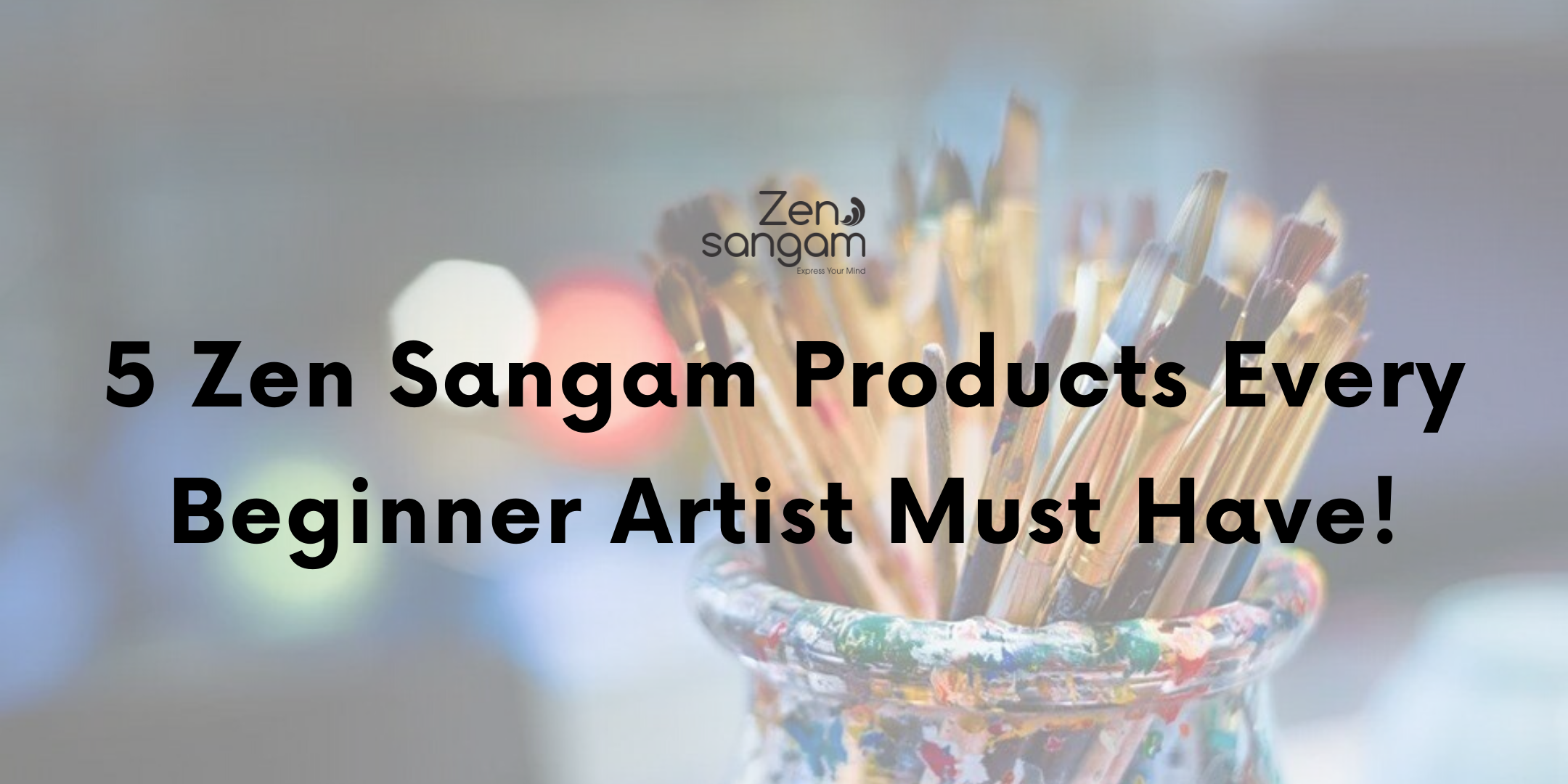 5 Zen Sangam Products Every Beginner Artist Must Have!